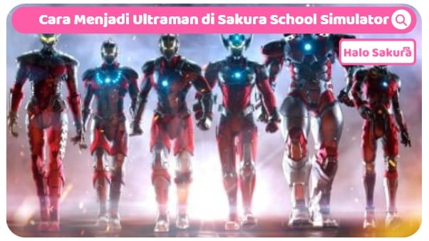 Cara Menjadi Ultraman di Sakura School Simulator dengan Mudah