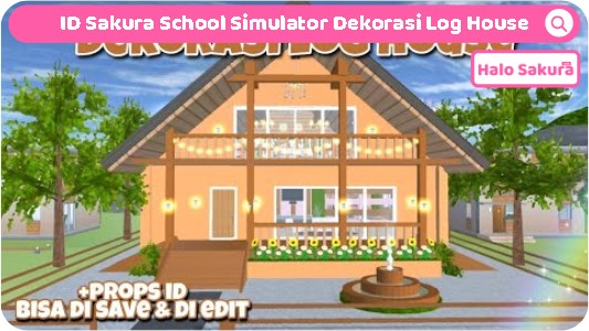ID Sakura School Simlator Dekorasi Rumah Log House
