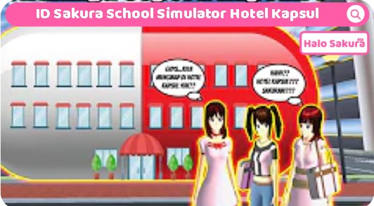 ID Sakura School Simlator Hotel Kapsul