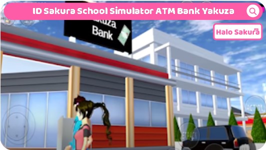 ID Sakura School Simulator ATM Bank Yakuza