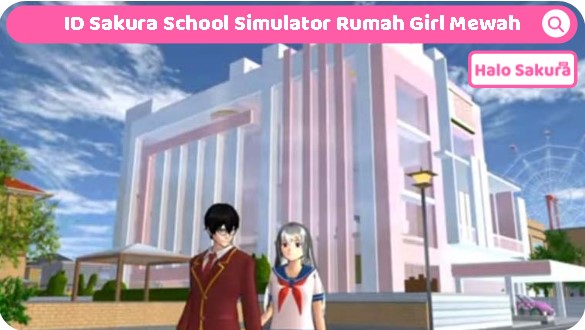 ID Sakura School Simulator Dekorasi Rumah Girl Mewah