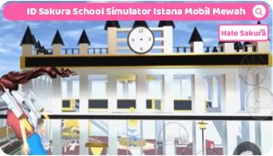Read more about the article ID Sakura School Simulator Istana Mobil Mewah, Cek disini