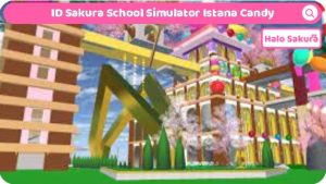 Read more about the article ID Sakura School Simulator Istana Candy, Besar Banget