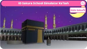 Read more about the article ID Sakura School Simulator Ka’bah Mirip Seperti Yang di Kota Mekkah