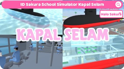 You are currently viewing ID Sakura School Simulator Kapal Selam, Dapatkan Disini