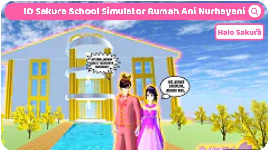 You are currently viewing ID Sakura School Simulator Rumah Ani Nurhayani, Besar dan Mewah