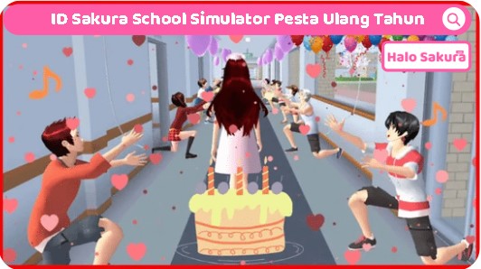You are currently viewing 5 ID Sakura School Simulator Pesta Ulang Tahun Meriah