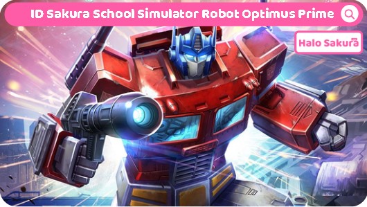 You are currently viewing ID Sakura School Simulator Robot Optimus Prime Keren