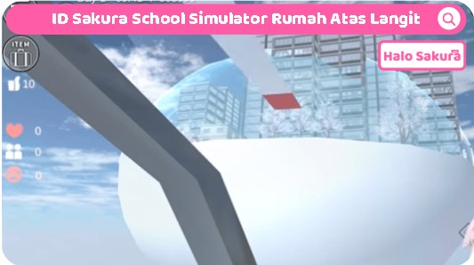 You are currently viewing ID Sakura School Simulator Rumah Atas Langit, Bisa Naik Halikopter