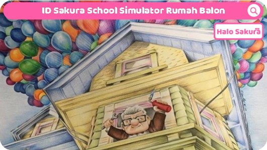 You are currently viewing ID Sakura School Simulator Rumah Balon Yang Mirip Film UP