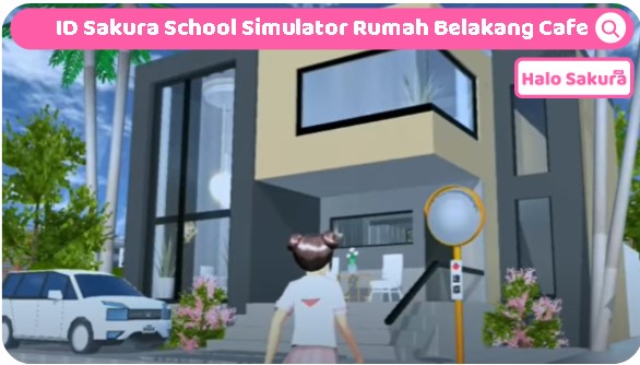ID Sakura School Simulator Rumah Belakang Cafe