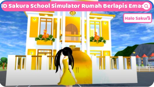 You are currently viewing ID Sakura School Simulator Rumah Berlapis Emas, Cek disini