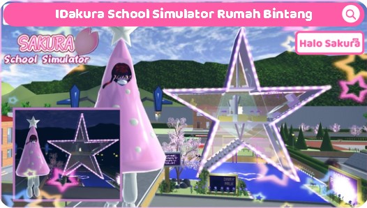 You are currently viewing ID Sakura School Simulator Rumah Bintang Aesthetic, Dapatkan disini