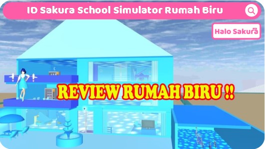 You are currently viewing ID Sakura School Simulator Rumah Biru, Unik dan Aesthetic