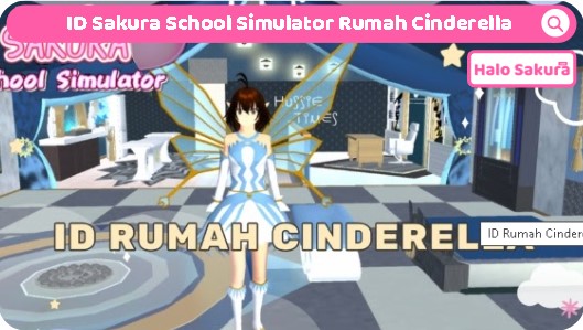 You are currently viewing ID Sakura School Simulator Rumah Cinderella Aesthetic, Dapatkan disini