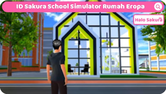 You are currently viewing ID Sakura School Simulator Rumah Eropa Aesthetic