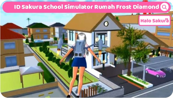 ID Sakura School Simulator Rumah Frost Diamond