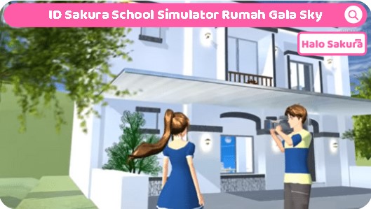 You are currently viewing ID Sakura School Simulator Rumah Gala Sky, Mirip Aslinya
