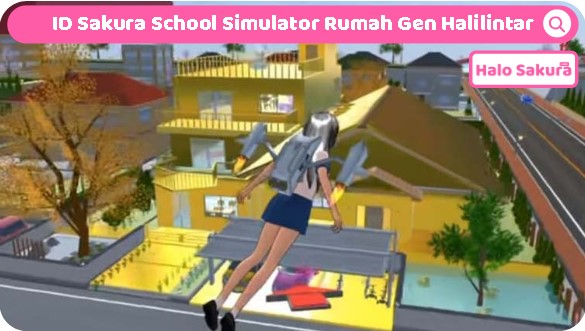 You are currently viewing ID Sakura School Simulator Rumah Gen Halilintar, Mirip Aslinya
