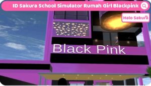 Read more about the article ID Sakura School Simulator Rumah Girl Blackpink Aesthetic