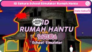 ID Sakura School Simulator Rumah Hantu