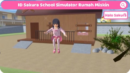 ID Sakura School Simulator Rumah Miskin