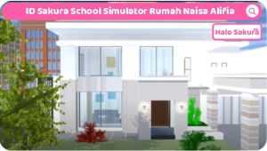 Read more about the article ID Sakura School Simulator Rumah Naisa Alifia Yuzira (N.A.Y), Luas dan Mewah