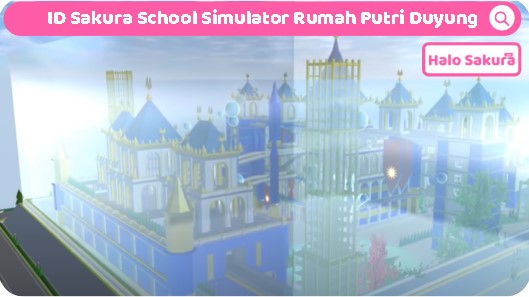 You are currently viewing ID Sakura School Simulator Rumah Putri Duyung, Megah Banget