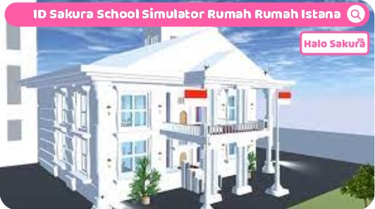 You are currently viewing 5 ID Sakura School Simulator Rumah Rumah Istana