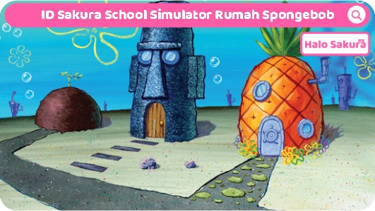 You are currently viewing ID Sakura School Simulator Rumah Spongebob, Dapatkan Disini