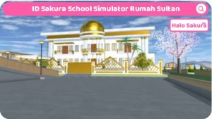 Read more about the article 5 ID Sakura School Simulator Rumah Sultan Terbaru