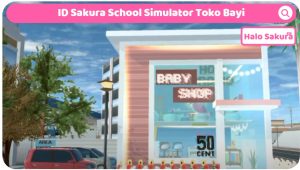 Read more about the article ID Sakura School Simulator Toko Perlengkapan Bayi yang Bisa di Save dan Edit