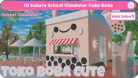 You are currently viewing 4 ID Sakura School Simulator Toko Boba, Cute dan Aesthetic
