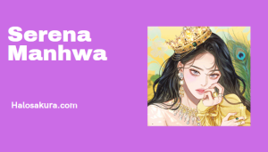 Read more about the article Baca Serena Sub Indo Manhwa Terbaru Yang Rilis di Line Webtoon, Full Episode Tersedia Disini