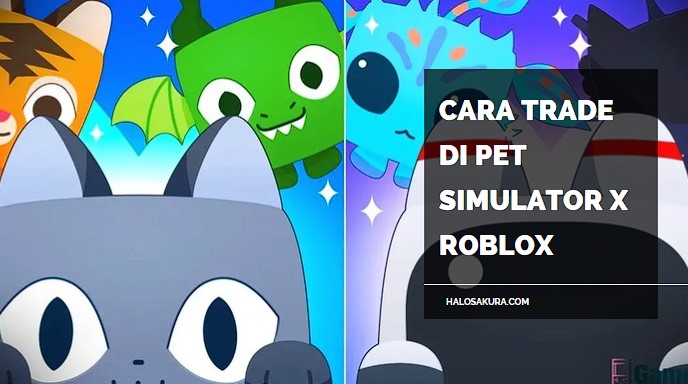 You are currently viewing 5 Cara Trade di Pet Simulator X Roblox, Berikut Tutorial Lengkapnya