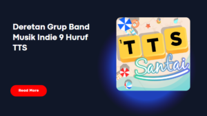 Read more about the article Deretan Grup Band Musik Indie 9 Huruf TTS, Tebak-Tebakan Tentang Musik