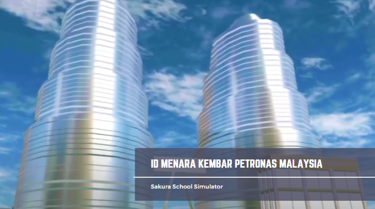 You are currently viewing ID Menara Kembar Petronas Malaysia di Sakura School Simulator Yang Bisa di Save