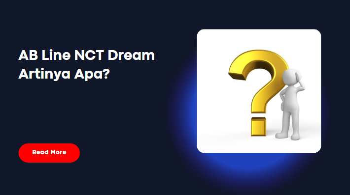You are currently viewing AB Line NCT Dream Artinya Apa? Cek Penjelasannya Disini